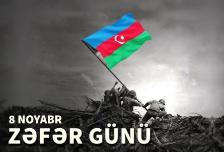 8 Noyabr - Azərbaycan tarixinin ən şanlı səhifəsi RƏY