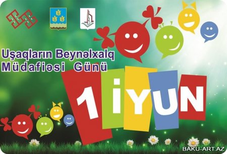 1 İyun Uşaqların Beynəlxalq Müdafiəsi Günüdür- FOTO
