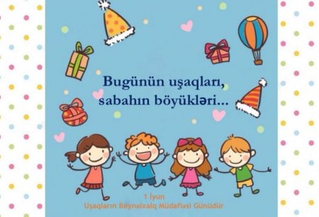 1 İyun Uşaqların Beynəlxalq Müdafiəsi Günüdür- FOTO