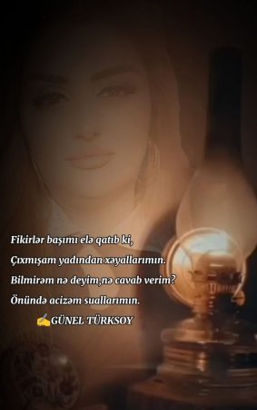 Nə deyim... Müəllif : GÜNEL TÜRKSOY - FOTO