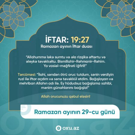 Ramazan ayının iyirmi doqquzuncu gününün imsak, iftar və namaz vaxtları - FOTO