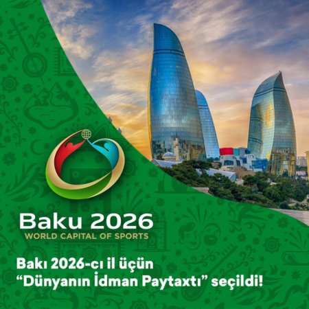 Bakı dünyanın "İdman Paytaxtı" seçilib - FOTO Bakı dünyanın "İdman Paytaxtı" seçilib - FOTO